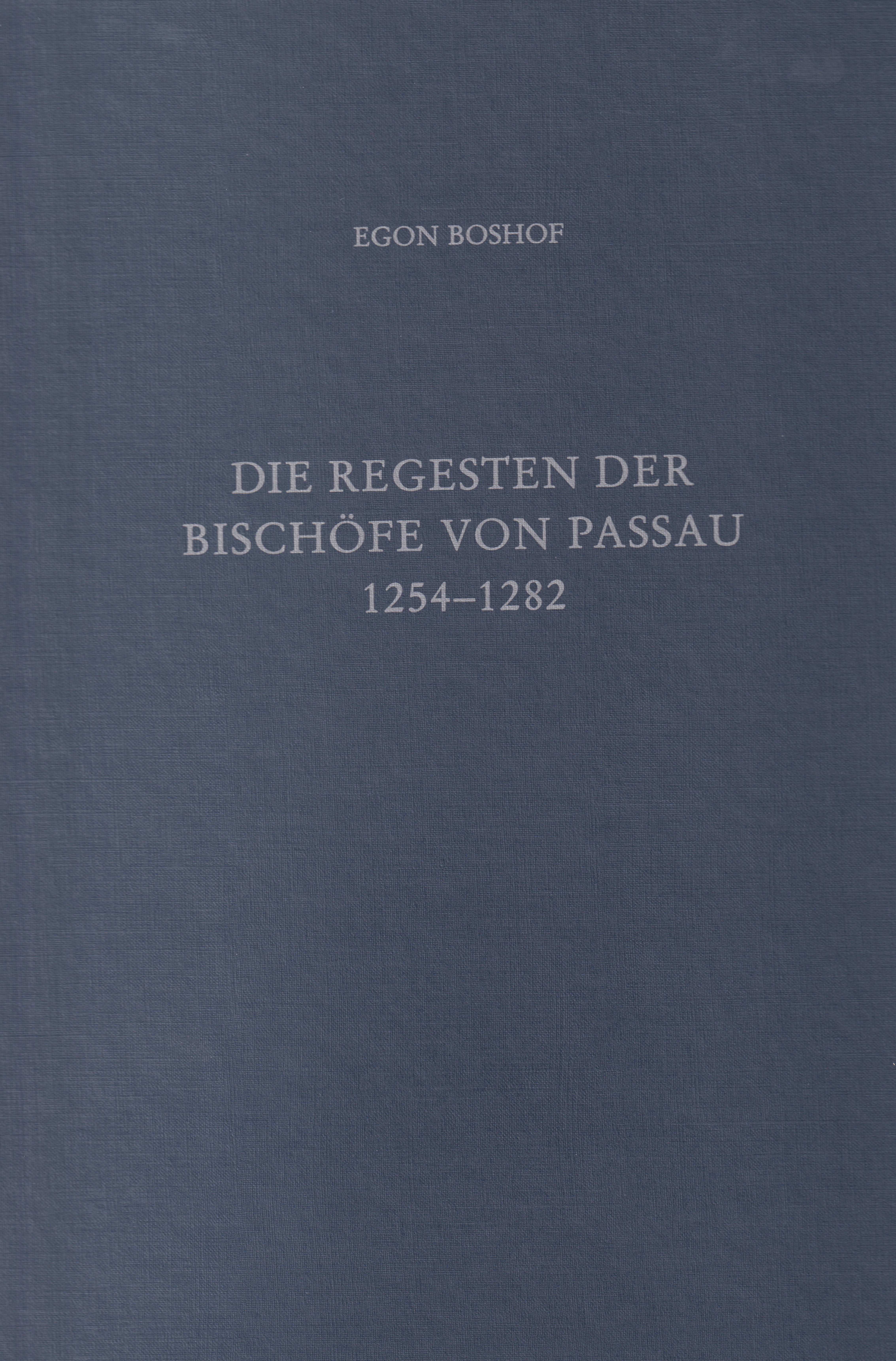 Cover: Boshof, Egon, Die Regesten der Bischöfe von Passau Bd. III: 1254-1282