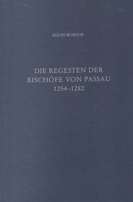 Cover: Boshof, Egon, Die Regesten der Bischöfe von Passau Bd. III: 1254-1282