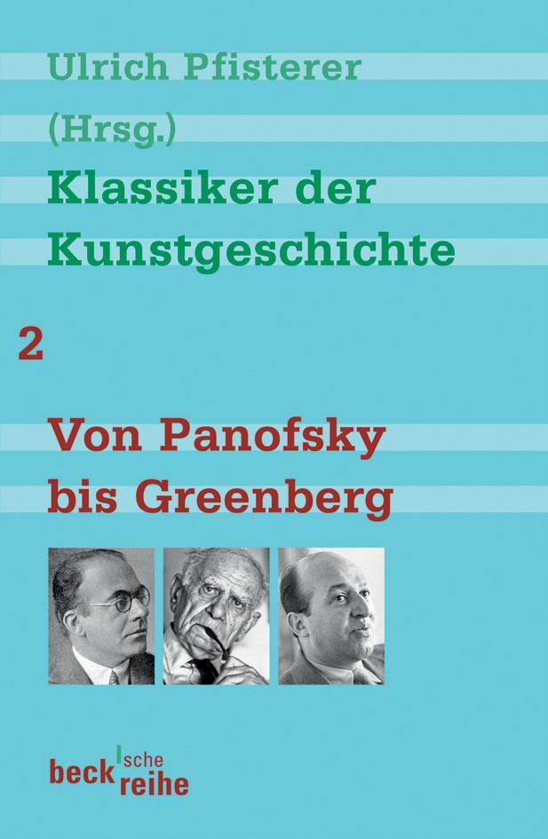 Cover: Pfisterer, Ulrich, Klassiker der Kunstgeschichte Band 2: Von Panofsky bis Greenberg