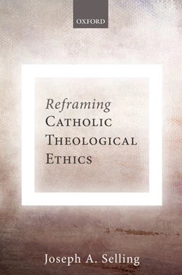 Abbildung von Selling | Reframing Catholic Theological Ethics | 1. Auflage | 2018 | beck-shop.de