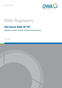Abbildung von Merkblatt DWA-M 707 Abwasser aus der Transportbehälterinnenreinigung | 1. Auflage | 2017 | beck-shop.de