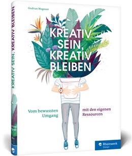 Abbildung von Wegener | Kreativ sein, kreativ bleiben | 1. Auflage | 2017 | beck-shop.de