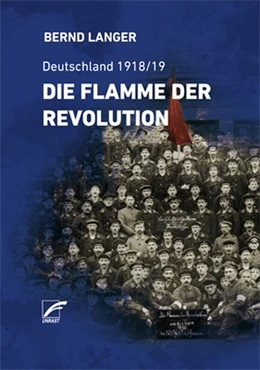 Abbildung von Langer | Die Flamme der Revolution | 1. Auflage | 2018 | beck-shop.de