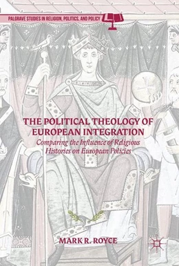 Abbildung von Royce | The Political Theology of European Integration | 1. Auflage | 2017 | beck-shop.de