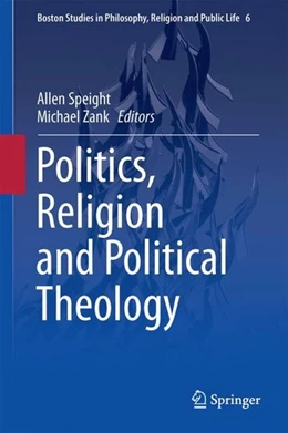 Abbildung von Speight / Zank | Politics, Religion and Political Theology | 1. Auflage | 2017 | beck-shop.de