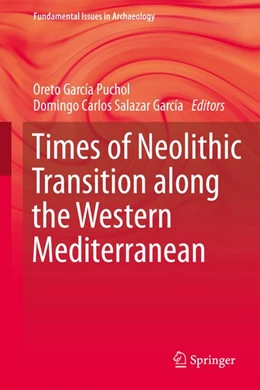 Abbildung von García-Puchol / Salazar-García | Times of Neolithic Transition along the Western Mediterranean | 1. Auflage | 2017 | beck-shop.de