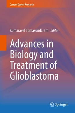 Abbildung von Somasundaram | Advances in Biology and Treatment of Glioblastoma | 1. Auflage | 2017 | beck-shop.de