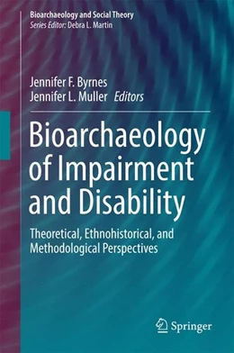 Abbildung von Byrnes / Muller | Bioarchaeology of Impairment and Disability | 1. Auflage | 2017 | beck-shop.de