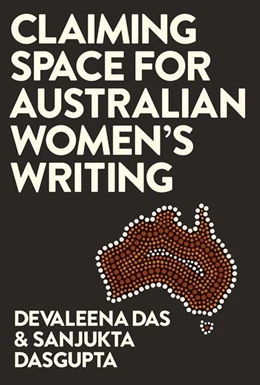 Abbildung von Das / Dasgupta | Claiming Space for Australian Women's Writing | 1. Auflage | 2017 | beck-shop.de