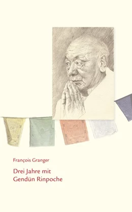 Abbildung von Granger | Drei Jahre mit Gendün Rinpoche | 1. Auflage | 2017 | beck-shop.de