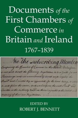 Abbildung von Bennett | Documents of the First chambers of Commerce in Britain and Ireland, 1767-1839 | 1. Auflage | 2018 | 55 | beck-shop.de