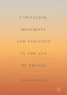 Abbildung von Pollack | Capitalism, Hegemony and Violence in the Age of Drones | 1. Auflage | 2018 | beck-shop.de