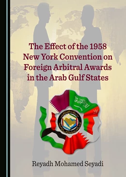 Abbildung von Seyadi | The Effect of the 1958 New York Convention on Foreign Arbitral Awards in the Arab Gulf States | 1. Auflage | 2017 | beck-shop.de