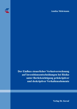 Abbildung von Mehrmann | Der Einfluss steuerlicher Verlustverrechnung auf Investitionsentscheidungen bei Risiko unter Berücksichtigung präskriptiver und deskriptiver Verhaltenselemente | 1. Auflage | 2017 | 118 | beck-shop.de