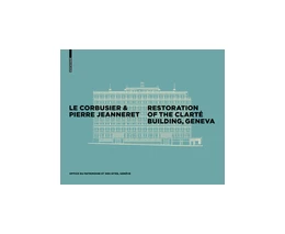 Abbildung von Office du patrimoine et des sites | Le Corbusier & Pierre Jeanneret - Restoration of the Clarté Building, Geneva | 1. Auflage | 2016 | beck-shop.de