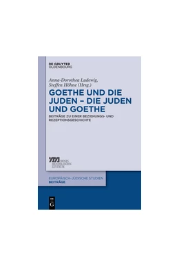 Abbildung von Ludewig / Höhne | Goethe und die Juden - die Juden und Goethe | 1. Auflage | 2018 | beck-shop.de