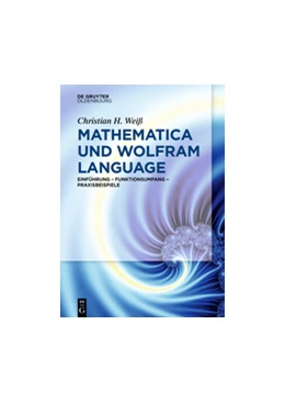Abbildung von Weiß | Mathematica und Wolfram Language | 1. Auflage | 2017 | beck-shop.de