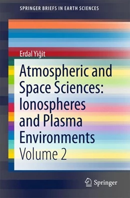 Abbildung von Yigit | Atmospheric and Space Sciences: Ionospheres and Plasma Environments | 1. Auflage | 2017 | beck-shop.de