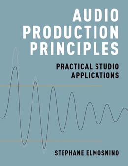 Abbildung von Elmosnino | Audio Production Principles | 1. Auflage | 2018 | beck-shop.de