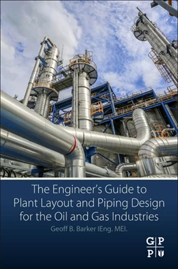 Abbildung von Barker | The Engineer's Guide to Plant Layout and Piping Design for the Oil and Gas Industries | 1. Auflage | 2017 | beck-shop.de
