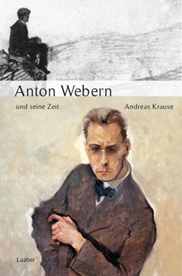 Abbildung von Krause | Anton Webern und seine Zeit | 2. Auflage | 2017 | beck-shop.de