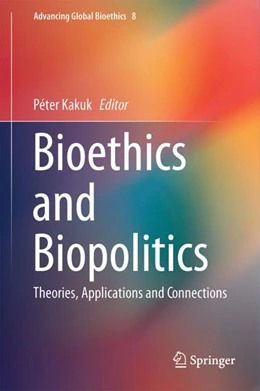 Abbildung von Kakuk | Bioethics and Biopolitics | 1. Auflage | 2017 | beck-shop.de