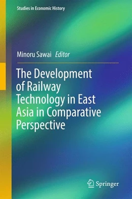 Abbildung von Sawai | The Development of Railway Technology in East Asia in Comparative Perspective | 1. Auflage | 2017 | beck-shop.de