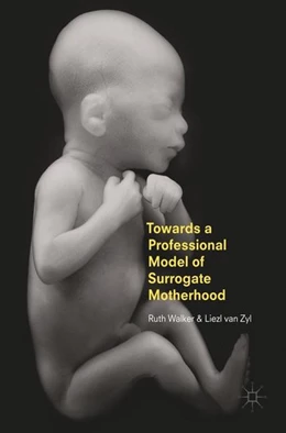 Abbildung von Walker / Zyl | Towards a Professional Model of Surrogate Motherhood | 1. Auflage | 2017 | beck-shop.de
