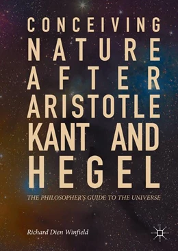 Abbildung von Winfield | Conceiving Nature after Aristotle, Kant, and Hegel | 1. Auflage | 2017 | beck-shop.de