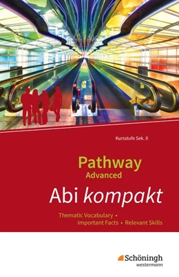 Abbildung von Pathway Advanced. Abi kompakt: Thematic Vocabulary - Important Facts - Relevant Skills. Baden-Württemberg | 1. Auflage | 2017 | beck-shop.de
