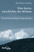 Cover: Ludwig, Karl-Heinz, Eine kurze Geschichte des Klimas