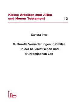 Abbildung von Ince | Kulturelle Veränderungen in Galiläa in der hellenistischen und frührömischen Zeit. | 1. Auflage | 2017 | beck-shop.de