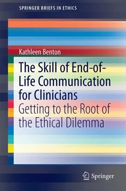 Abbildung von Benton | The Skill of End-of-Life Communication for Clinicians | 1. Auflage | 2017 | beck-shop.de