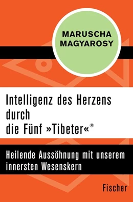 Abbildung von Magyarosy | Intelligenz des Herzens durch die Fünf »Tibeter«® | 1. Auflage | 2015 | beck-shop.de