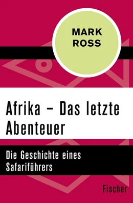 Abbildung von Ross | Afrika - Das letzte Abenteuer | 1. Auflage | 2016 | beck-shop.de