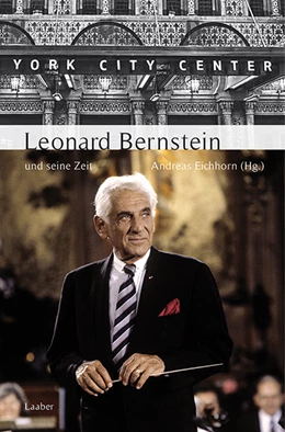 Abbildung von Eichhorn | Leonard Bernstein und seine Zeit | 1. Auflage | 2017 | beck-shop.de