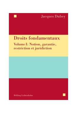 Abbildung von Dubey | Droits fondamentaux , Volume I: Notion, garantie, restriction et juridiction | 1. Auflage | 2018 | beck-shop.de