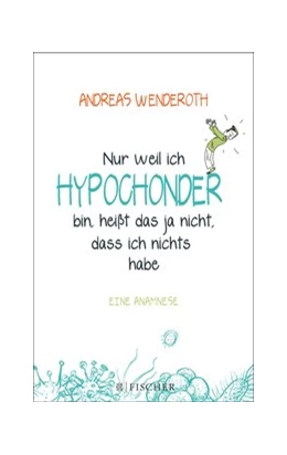 Abbildung von Wenderoth | Nur weil ich Hypochonder bin, heißt das ja nicht, dass ich nichts habe | 1. Auflage | 2017 | beck-shop.de