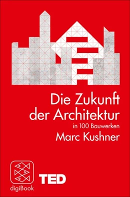 Abbildung von Kushner | Die Zukunft der Architektur in 100 Bauwerken | 1. Auflage | 2015 | beck-shop.de