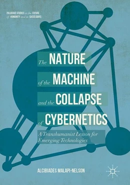 Abbildung von Malapi-Nelson | The Nature of the Machine and the Collapse of Cybernetics | 1. Auflage | 2017 | beck-shop.de