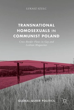 Abbildung von Szulc | Transnational Homosexuals in Communist Poland | 1. Auflage | 2017 | beck-shop.de
