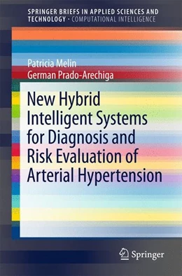 Abbildung von Melin / Prado-Arechiga | New Hybrid Intelligent Systems for Diagnosis and Risk Evaluation of Arterial Hypertension | 1. Auflage | 2017 | beck-shop.de