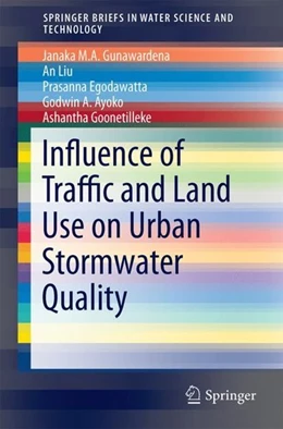 Abbildung von Gunawardena / Liu | Influence of Traffic and Land Use on Urban Stormwater Quality | 1. Auflage | 2017 | beck-shop.de