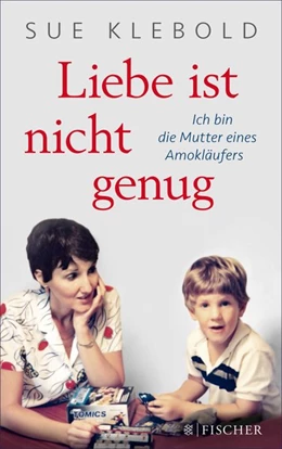Abbildung von Klebold | Liebe ist nicht genug - Ich bin die Mutter eines Amokläufers | 1. Auflage | 2016 | beck-shop.de