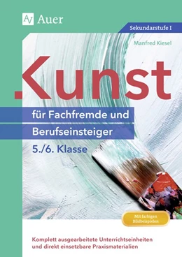 Abbildung von Kiesel | Kunst für Fachfremde und Berufseinsteiger Kl. 5-6 | 3. Auflage | 2017 | beck-shop.de