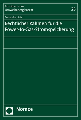 Abbildung von Lietz | Rechtlicher Rahmen für die Power-to-Gas-Stromspeicherung | 1. Auflage | 2017 | Band 25 | beck-shop.de