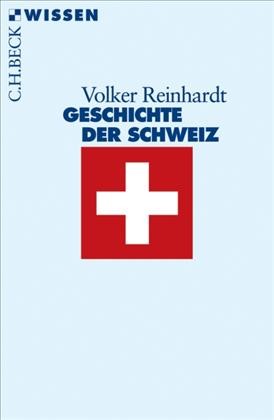 Cover: Reinhardt, Volker, Geschichte der Schweiz