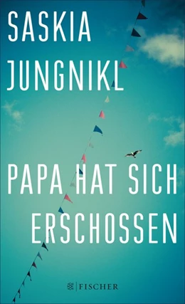Abbildung von Jungnikl | Papa hat sich erschossen | 1. Auflage | 2014 | beck-shop.de