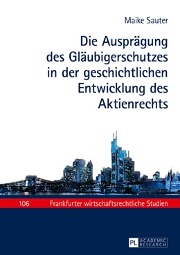 Abbildung von Sauter | Die Ausprägung des Gläubigerschutzes in der geschichtlichen Entwicklung des Aktienrechts | 1. Auflage | 2017 | beck-shop.de