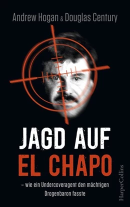 Abbildung von Hogan / Century | Jagd auf El Chapo | 1. Auflage | 2018 | beck-shop.de